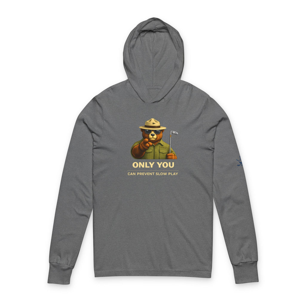 Only You  Prevent Slow Play Hooded Long Sleeve Tee —